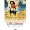 La Vela (Viareggio) Il futuro è mia nonna. Progresso e società tra capitalismo digitale e totalitarismo biopolitico