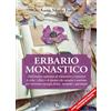 TS - Terra Santa Erbario monastico. Dall'antica sapienza di monasteri e conventi le erbe, i fiori e le piante che curano e nutrono per ritrovare energia fisica, mentale e spirituale