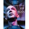 Ledizioni Jeff Bezos. L'uomo che ha inventato Amazon