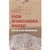 Independently published Fior d'orchidea rosso: Racconto di fantasia e realtà