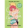 MONDADORI Il gioco, l'amicizia, l'amore. Programma di educazione sessuale 11-14 anni