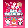 Gray & Gold Publishing San Valentino: Libro di attività per bambini: Divertenti giochi educativi da 3 a 10 anni con labirinti, esercizi per imparare a disegnare e colorare, ... e oggetti, pagine da colorare e molto altro