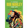 Newton Compton Editori Bob Marley. One life. Storia dell'uomo che ha rivoluzionato la musica ed è diventato leggenda