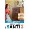 Preghiamo i santi. Maria Goretti. Novena, triduo, rosario e preghiere