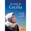 Editrice Shalom Il cielo di Cecilia. Un angelo che canta le lodi del Signore