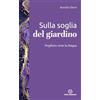 Centro Ambrosiano Sulla soglia del giardino. Preghiere verso la Pasqua