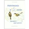 Astegiano Editore Matrimonio a 5 stelle. Sposarci ogni giorno