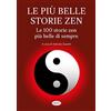 IDEA LIBRI Le più belle storie zen. Le 100 storie zen più belle di sempre