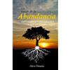 Alex Omaña Las raíces de la Abundancia (Tascabile)