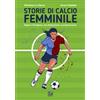 Gianluca Iuorio Urbone Publishing Storie di calcio femminile. Napoli e Pomigliano: dal dilettantismo al professionismo La Marca Domenico Maddalo Teresa