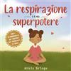 Slickcolors Inc. La respirazione è il mio superpotere: un libro di mindfulness per bambini per mantenere la calma