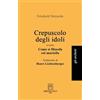 Libri dell'Arco Crepuscolo degli idoli ovvero come si filosofa col martello