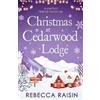 HarperCollins Publishers Christmas At Cedarwood Lodge: Celebrations & Confetti at Cedarwood Lodge / Brides & Bouquets at Cedarwood Lodge / Midnight & Mistletoe at Cedarwood Lodge Rebecca Raisin