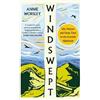 HarperCollins Publishers Windswept: Life, Nature and Deep Time in the Scottish Highlands Annie Worsley