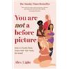 HarperCollins Publishers You Are Not a Before Picture: How to Finally Make Peace with Your Body, for Good Alex Light