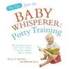Ebury Publishing Top Tips from the Baby Whisperer: Potty Training Melinda Blau;Tracy Hogg