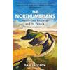 C Hurst & Co Publishers Ltd The Northumbrians: North-East England and Its People: A New History Dan Jackson