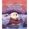 Flying Eye Books Curious Creatures Working With Tools Zoe Armstrong