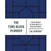 Penguin Putnam Inc The Time-Block Planner: A Daily Method for Deep Work in a Distracted World Cal Newport