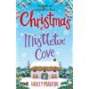 Little, Brown Book Group Christmas at Mistletoe Cove: A heartwarming, feel good Christmas romance to fall in love with Holly Martin