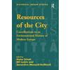 Taylor & Francis Ltd Resources of the City: Contributions to an Environmental History of Modern Europe