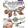 Fox Chapel Publishing Essential Links for Wire Jewelry, 3rd Edition: The Ultimate Reference Guide to Creating More Than 300 Intermediate-Level Wire Jewelry Links Lora S. Irish