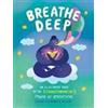 Adams Media Corporation Breathe Deep: An Illustrated Guide to the Transformative Power of Breathing Misha Maynerick Blaise