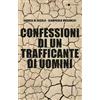 Chiarelettere Confessioni di un trafficante di uomini Andrea Di Nicola;Giampaolo Musumeci