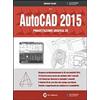 GC Edizioni AutoCAD 2015. Progettazione grafica 2D. Con DVD-ROM. Vol. 1 Gabriele Congiu