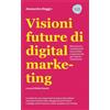 FLACCOVIO DARIO Visioni future di digital marketing. Percorso tra cambiamenti, nuove sfide e opportunità per capirne l'evoluzione