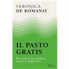 Mondadori Il pasto gratis. Dieci anni di spesa pubblica senza costi (apparenti)