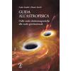 Biblioteca Clueb Guida all'astrofisica. Dalle onde elettromagnetiche alle onde gravitazionali