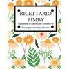 Independently published RICETTARIO BIMBY: Quaderno da scrivere prestampato adatto per annotare ricette create con i robot da cucina