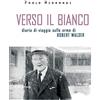Exòrma Verso il bianco. Diario di viaggio sulle orme Robert Walser