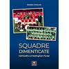 Casa Editrice il Filo di Arianna Squadre dimenticate. Dall'Avellino al Nottingham Forest