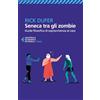 Feltrinelli Seneca tra gli zombie. Guida filosofica di sopravvivenza al caos