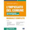 Maggioli Editore L'impiegato del Comune. Area amministrativa Cat. C e D negli Enti locali. Manuale completo. Con software di simulazione