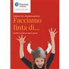 INSEGNARE NEL XXI SECOLO Facciamo finta di... Il teatro a scuola tra corpo e parola