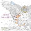 White Star Publishers Mondi fantastici. Disegni da colorare. Ediz. illustrata
