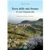 Libreria Editrice Fiorentina La terra delle mie brame. Il caso Valpolicella