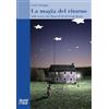 Moretti & Vitali La magia del ritorno. Sulle tracce del «Mago di Oz» di Frank Baum