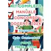 Independently published Kit Completo Manuale Concorso Docenti 2024 Riassunto e Quiz Commentati per la Prova Scritta del Concorso Scuola: Secondaria, Primaria e Infanzia. ... Metodologiche, Informatiche e Lingua Inglese