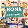 Lonely Planet Italia Roma da scoprire. Segreti, storie e tante altre curiosità. Ediz. a colori Moira Butterfield