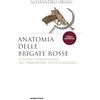 RUBBETTINO Anatomia delle Brigate Rosse. Le radici ideologiche del terrorismo rivoluzionario. Nuova ediz.
