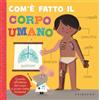 Gribaudo Com'è fatto il corpo umano. Ediz. a colori