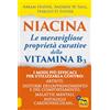 Macro Edizioni Niacina: le meravigliose proprietà curative della vitamina B3. I modi più efficaci per utilizzarla contro: artrite, disturbi dell'apprendimento e del comportamento, malattie mentali, patologie car...