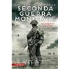 Newton Compton Editori L'incredibile storia della seconda guerra mondiale