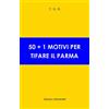 50+1 motivi per tifare il Parma