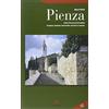 NIE Pienza. Guida alla città e ai dintorni. Corsignano, Spedaletto, Monticchiello, Sant'Anna in Camprena
