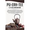 Books on Demand Pu-Erh-Tee - il tè dell'imperatore: Abbassare il colesterolo, bruciare il grasso, ridurre i problemi cardiaci e circolatori, avere a che fare con il ... tè Pu-erh nella sua terra d'origine in Cina